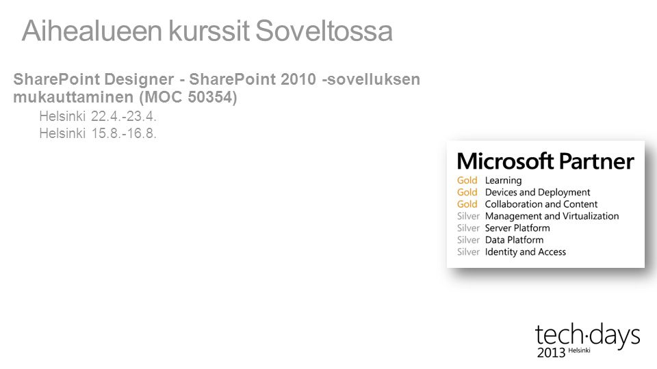 Aihealueen kurssit Soveltossa SharePoint Designer - SharePoint sovelluksen mukauttaminen (MOC 50354) Helsinki