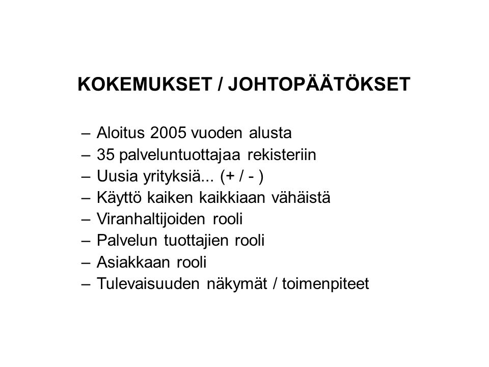 –Aloitus 2005 vuoden alusta –35 palveluntuottajaa rekisteriin –Uusia yrityksiä...