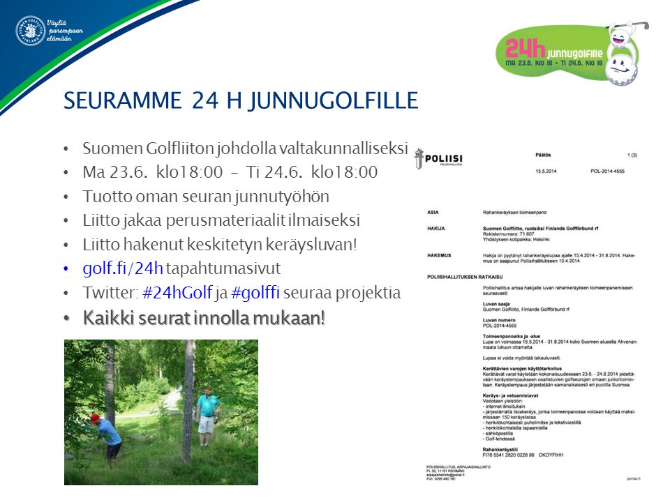 • Suomen Golfliiton johdolla valtakunnalliseksi • Ma 23.6.