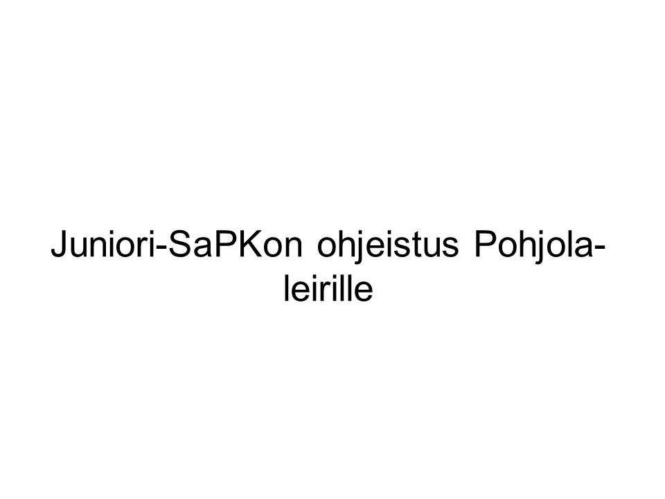 Juniori-SaPKon ohjeistus Pohjola- leirille