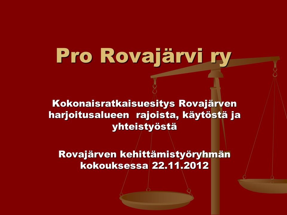 Pro Rovajärvi ry Kokonaisratkaisuesitys Rovajärven harjoitusalueen rajoista, käytöstä ja yhteistyöstä Rovajärven kehittämistyöryhmän kokouksessa