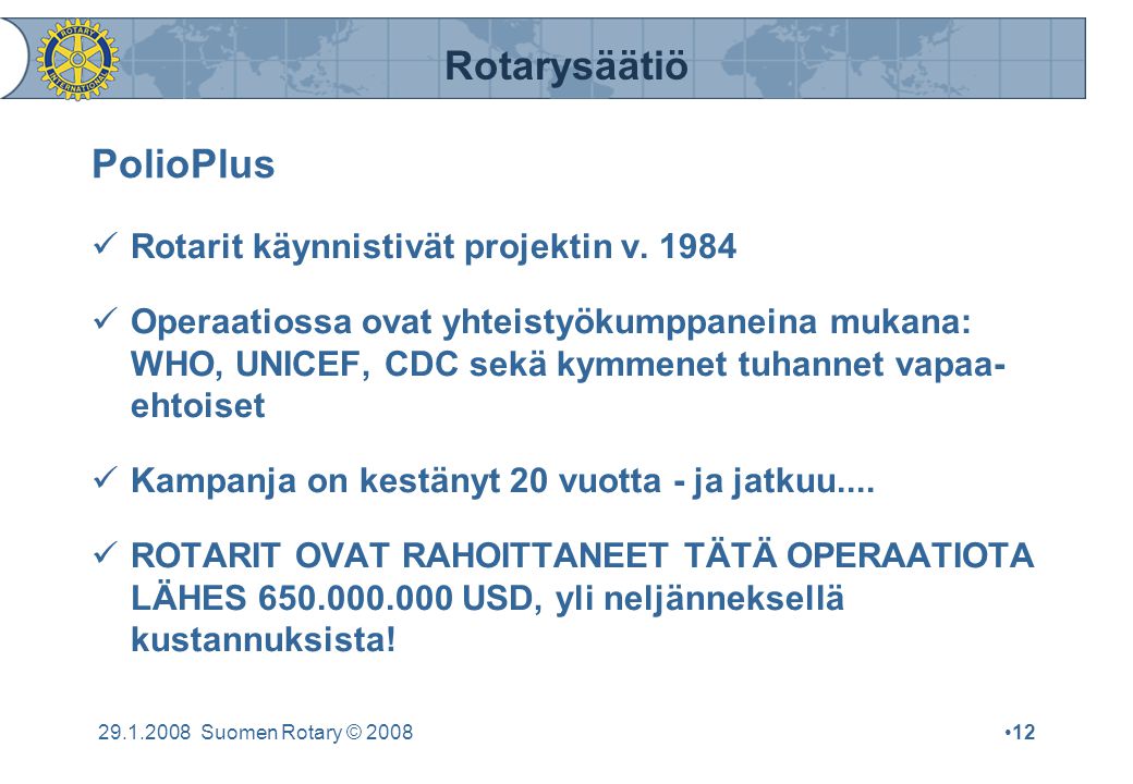 Rotarysäätiö Suomen Rotary © 2008•12 PolioPlus  Rotarit käynnistivät projektin v.