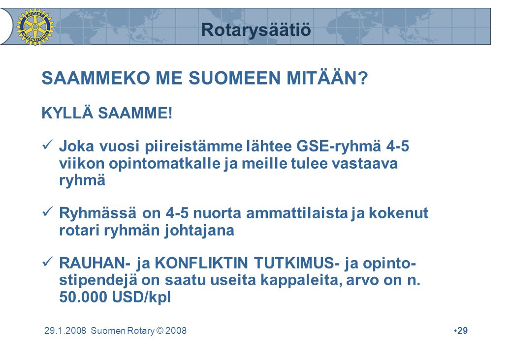 Rotarysäätiö Suomen Rotary © 2008•29 SAAMMEKO ME SUOMEEN MITÄÄN.