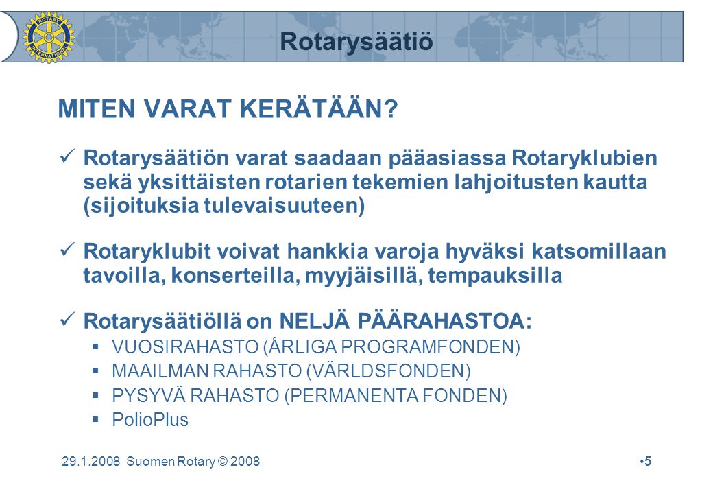 Rotarysäätiö Suomen Rotary © 2008•5•5 MITEN VARAT KERÄTÄÄN.