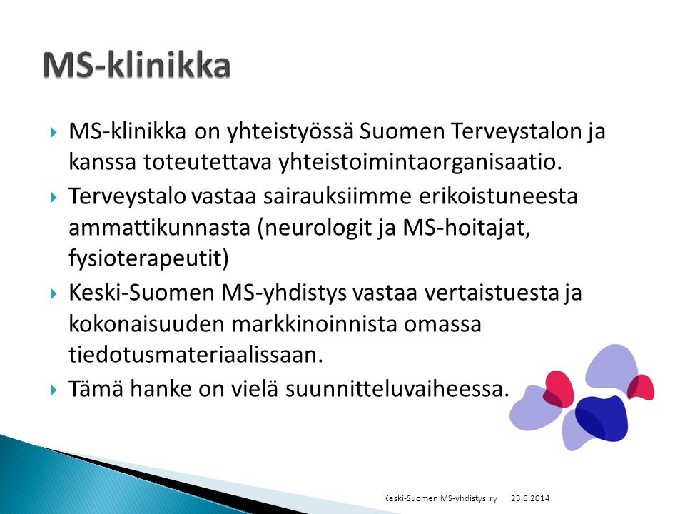  MS-klinikka on yhteistyössä Suomen Terveystalon ja kanssa toteutettava yhteistoimintaorganisaatio.