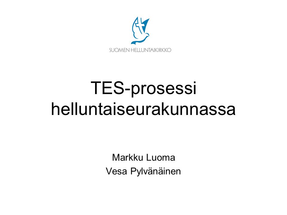 TES-prosessi helluntaiseurakunnassa Markku Luoma Vesa Pylvänäinen
