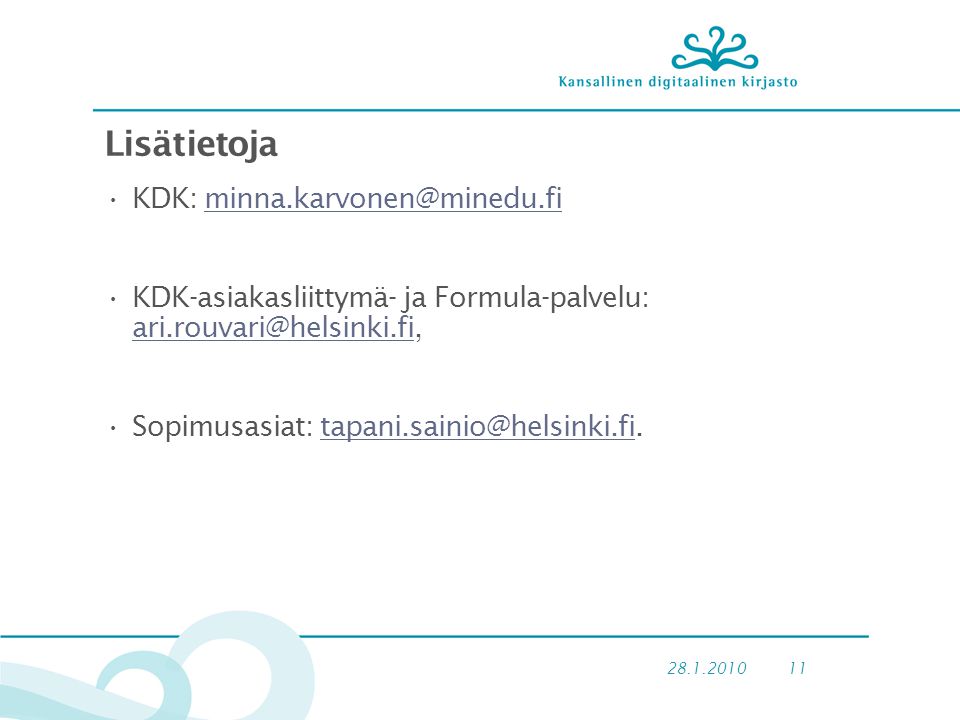 Lisätietoja •KDK: •KDK-asiakasliittymä- ja Formula-palvelu:  •Sopimusasiat: