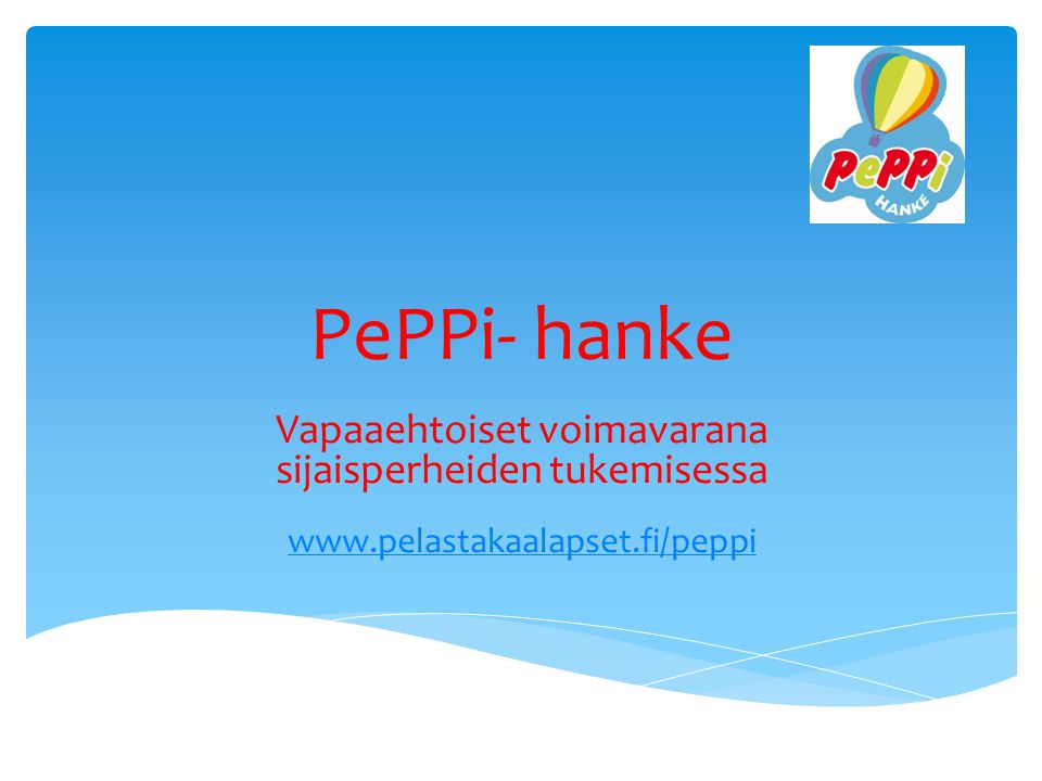 PePPi- hanke Vapaaehtoiset voimavarana sijaisperheiden tukemisessa