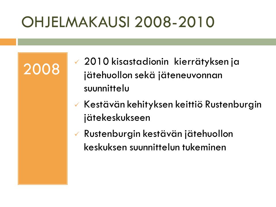 OHJELMAKAUSI  2010 kisastadionin kierrätyksen ja jätehuollon sekä jäteneuvonnan suunnittelu  Kestävän kehityksen keittiö Rustenburgin jätekeskukseen  Rustenburgin kestävän jätehuollon keskuksen suunnittelun tukeminen