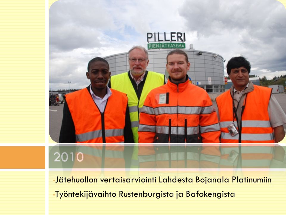 • Jätehuollon vertaisarviointi Lahdesta Bojanala Platinumiin • Työntekijävaihto Rustenburgista ja Bafokengista 2010