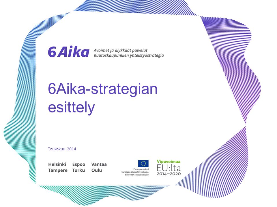 6Aika-strategian esittely Toukokuu 2014