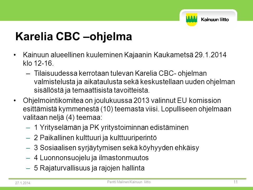 Karelia CBC –ohjelma •Kainuun alueellinen kuuleminen Kajaanin Kaukametsä klo