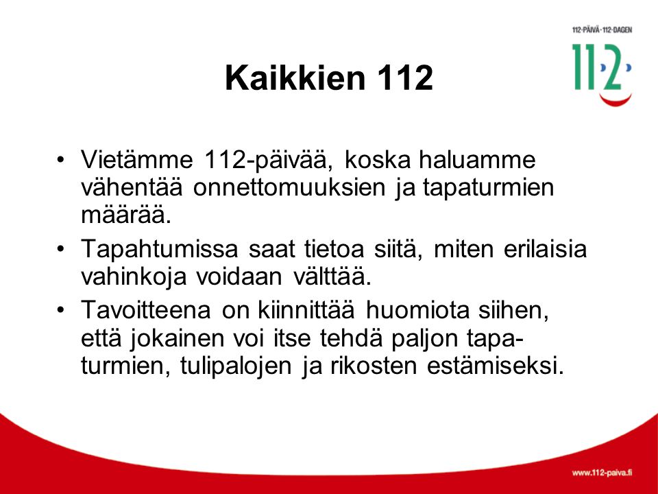 Kaikkien 112 •Vietämme 112-päivää, koska haluamme vähentää onnettomuuksien ja tapaturmien määrää.