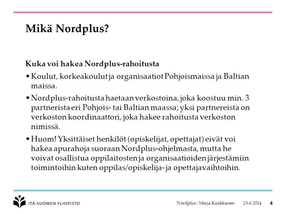 Nordplus / Merja Kuokkanen 4 Mikä Nordplus.