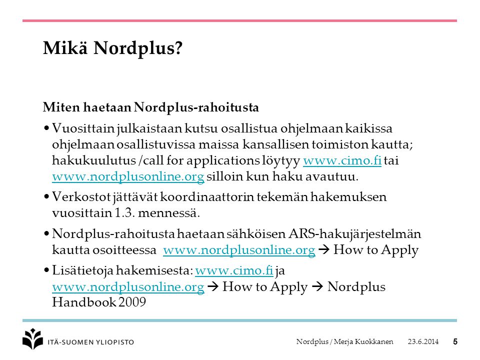 Nordplus / Merja Kuokkanen 5 Mikä Nordplus.