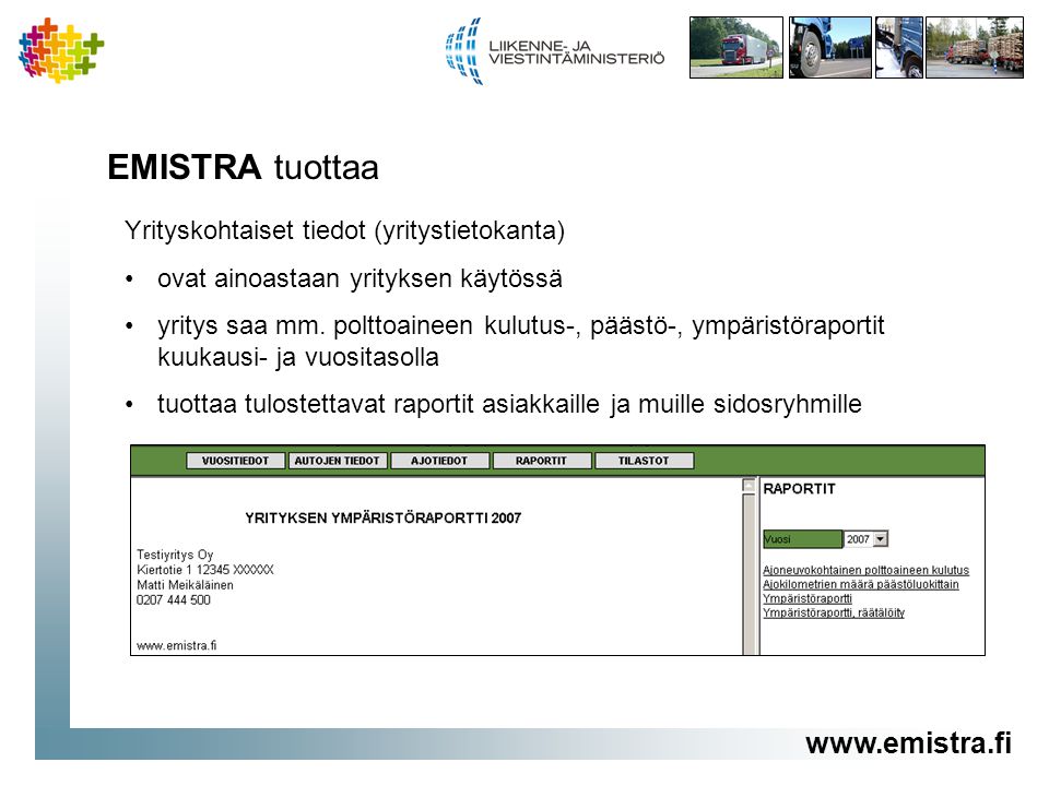 EMISTRA tuottaa Yrityskohtaiset tiedot (yritystietokanta) •ovat ainoastaan yrityksen käytössä •yritys saa mm.