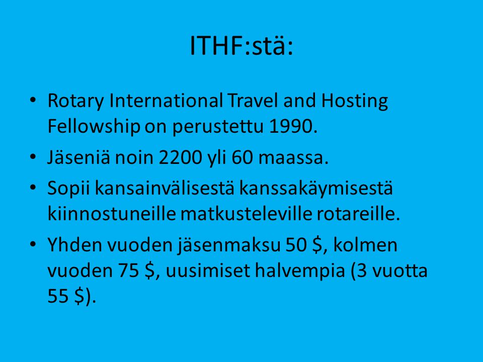 ITHF:stä: • Rotary International Travel and Hosting Fellowship on perustettu 1990.
