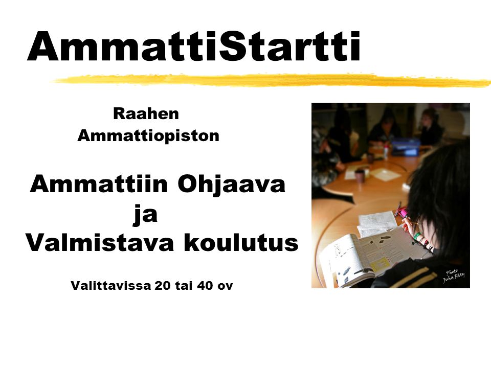 AmmattiStartti Raahen Ammattiopiston Ammattiin Ohjaava ja Valmistava koulutus Valittavissa 20 tai 40 ov