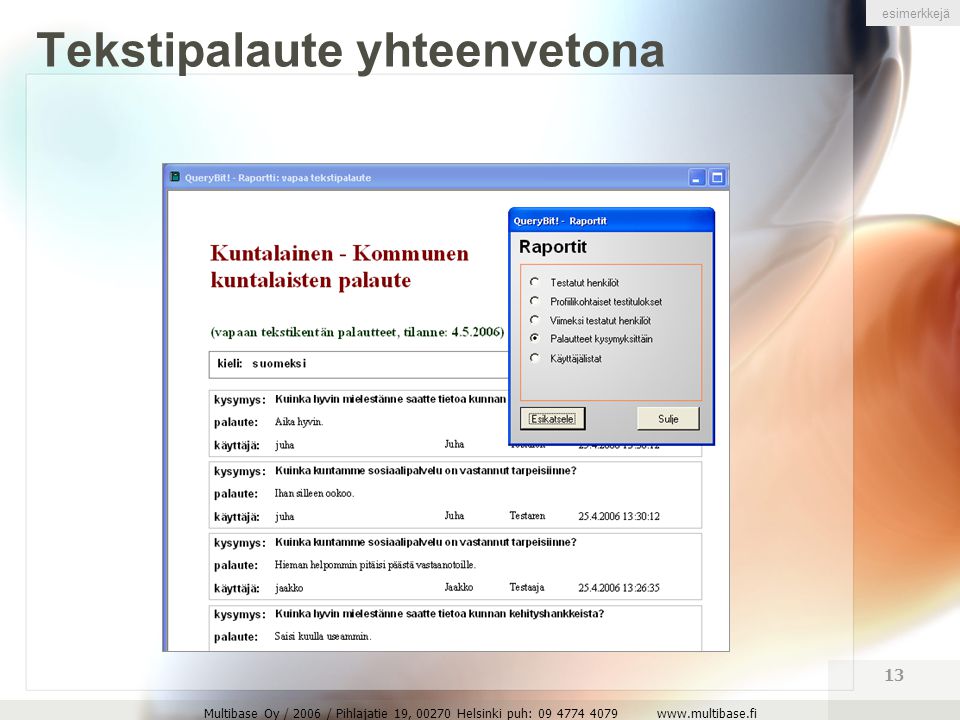 Multibase Oy / 2006 / Pihlajatie 19, Helsinki puh: Tekstipalaute yhteenvetona esimerkkejä
