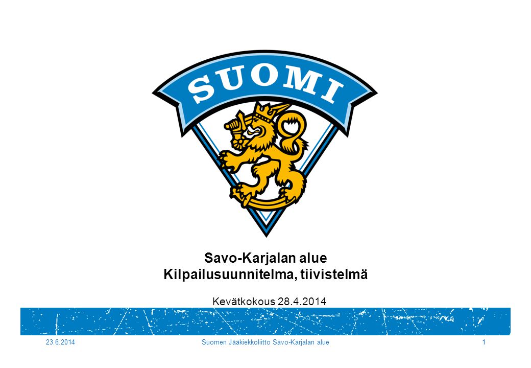 Suomen Jääkiekkoliitto Savo-Karjalan alue1 Savo-Karjalan alue Kilpailusuunnitelma, tiivistelmä Kevätkokous