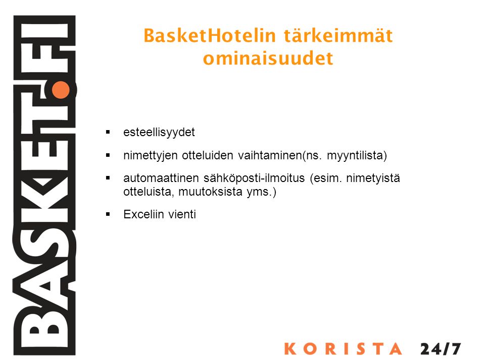 BasketHotelin tärkeimmät ominaisuudet  esteellisyydet  nimettyjen otteluiden vaihtaminen(ns.