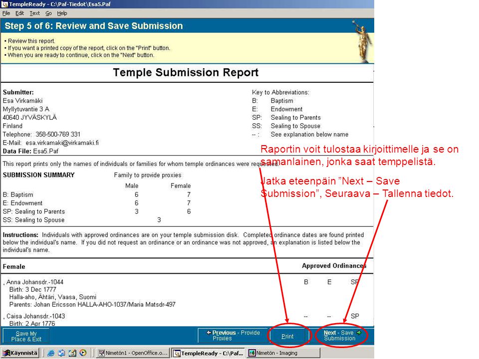 Raportin voit tulostaa kirjoittimelle ja se on samanlainen, jonka saat temppelistä.