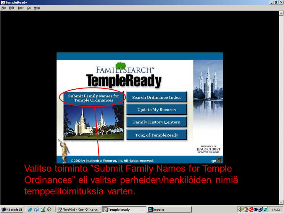 Valitse toiminto Submit Family Names for Temple Ordinances eli valitse perheiden/henkilöiden nimiä temppelitoimituksia varten.