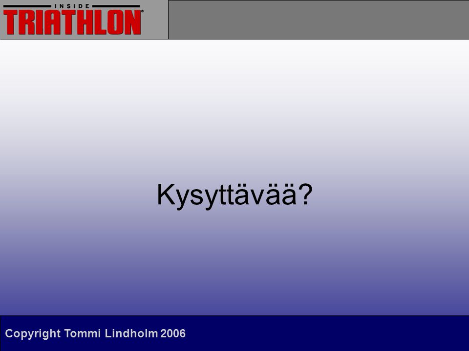 Copyright Tommi Lindholm 2006 Kysyttävää