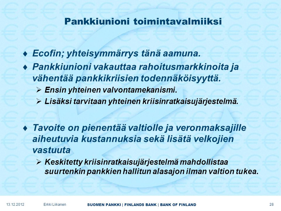 SUOMEN PANKKI | FINLANDS BANK | BANK OF FINLAND Pankkiunioni toimintavalmiiksi  Ecofin; yhteisymmärrys tänä aamuna.