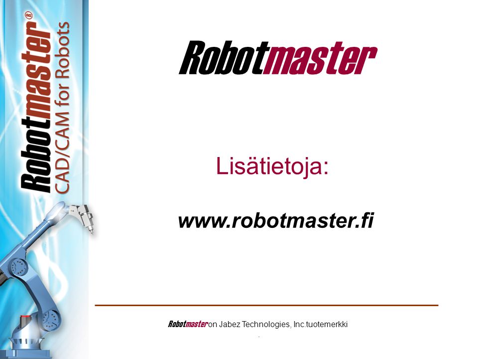 Lisätietoja:   Robotmaster on Jabez Technologies, Inc.tuotemerkki. Robotmaster