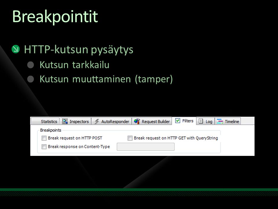 Breakpointit HTTP-kutsun pysäytys Kutsun tarkkailu Kutsun muuttaminen (tamper)