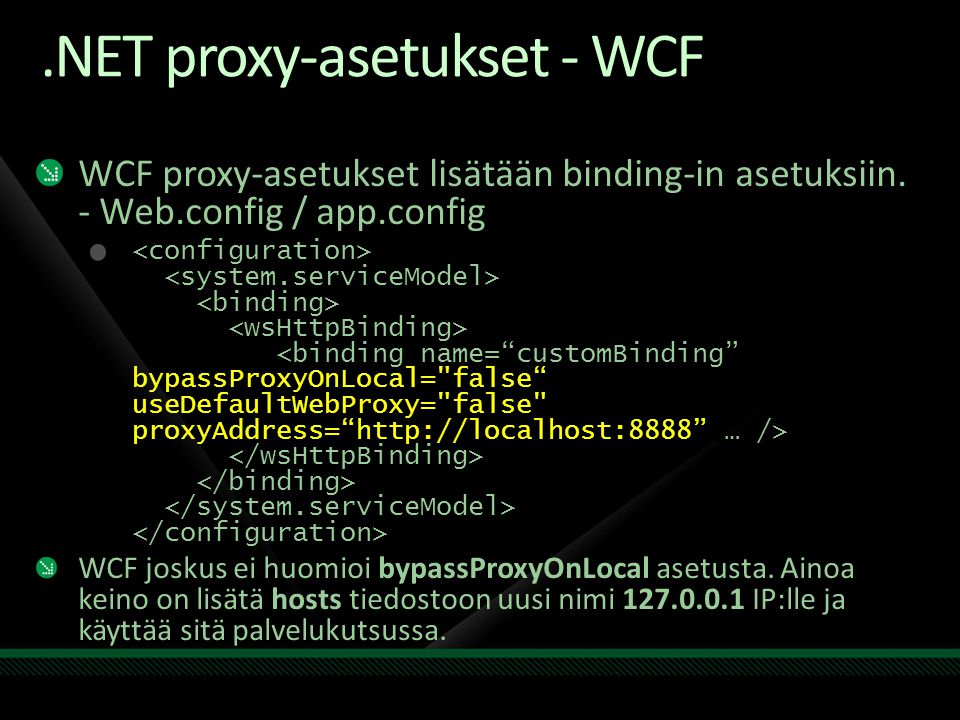 .NET proxy-asetukset - WCF WCF proxy-asetukset lisätään binding-in asetuksiin.