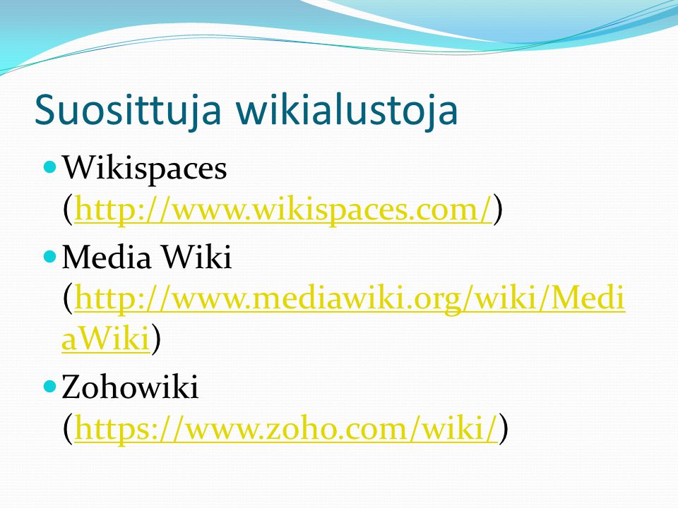 Suosittuja wikialustoja  Wikispaces (   Media Wiki (  aWiki)  aWiki  Zohowiki (