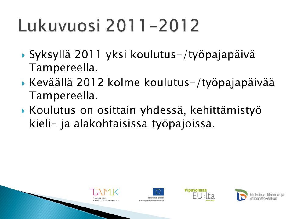  Syksyllä 2011 yksi koulutus-/työpajapäivä Tampereella.