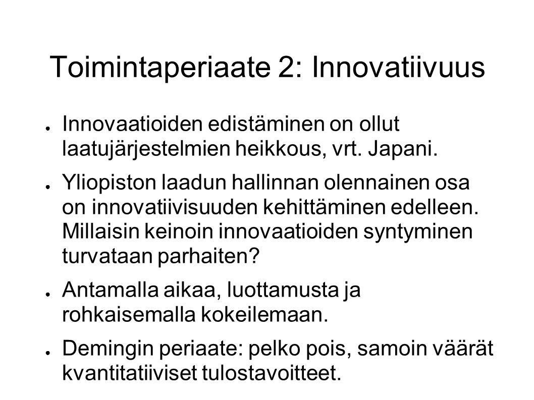 Toimintaperiaate 2: Innovatiivuus ● Innovaatioiden edistäminen on ollut laatujärjestelmien heikkous, vrt.