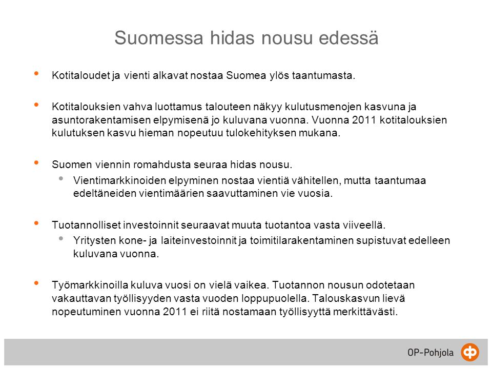 Suomessa hidas nousu edessä • Kotitaloudet ja vienti alkavat nostaa Suomea ylös taantumasta.