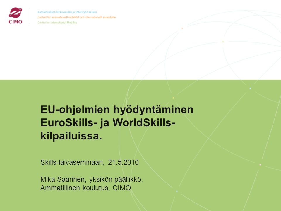 2/2009 EU-ohjelmien hyödyntäminen EuroSkills- ja WorldSkills- kilpailuissa.
