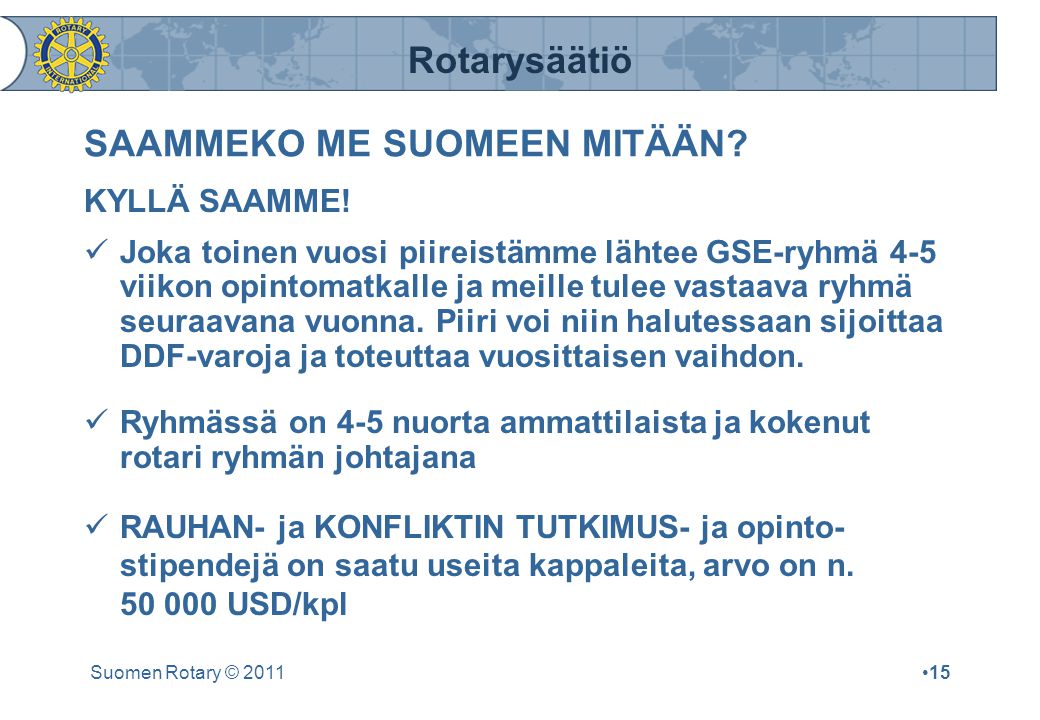 Rotarysäätiö Suomen Rotary © 2011•15 SAAMMEKO ME SUOMEEN MITÄÄN.
