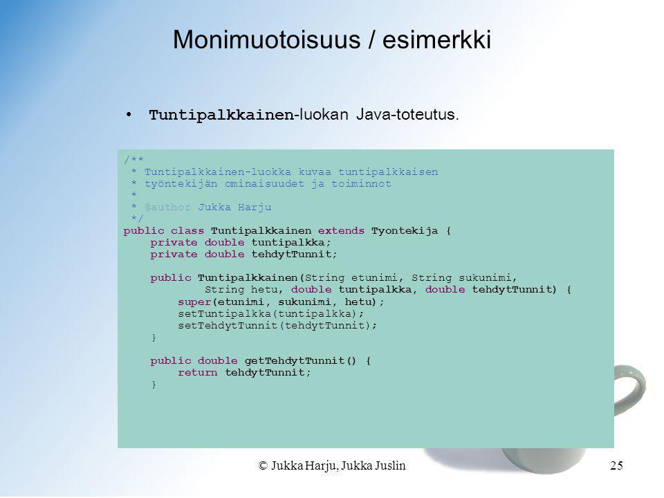 © Jukka Harju, Jukka Juslin25 •Tuntipalkkainen -luokan Java-toteutus.