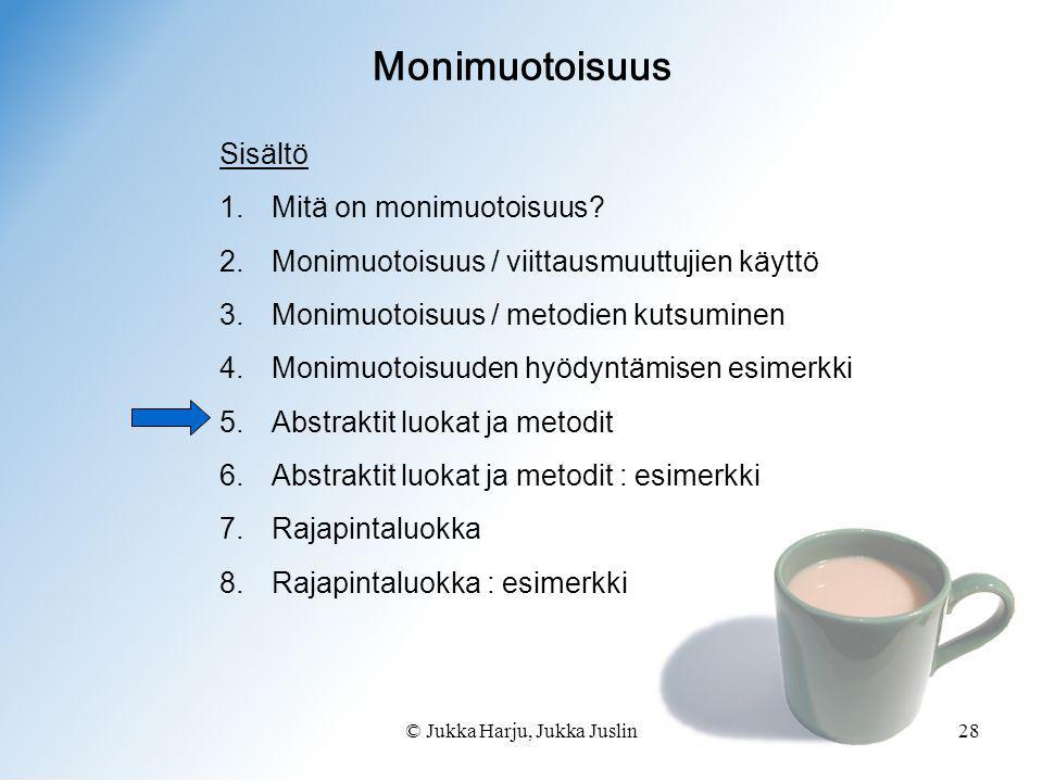 © Jukka Harju, Jukka Juslin28 Monimuotoisuus Sisältö 1.Mitä on monimuotoisuus.