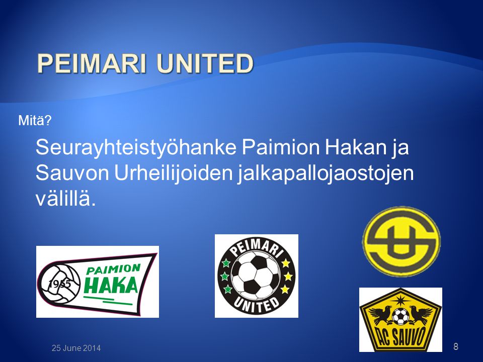 Mitä. Seurayhteistyöhanke Paimion Hakan ja Sauvon Urheilijoiden jalkapallojaostojen välillä.