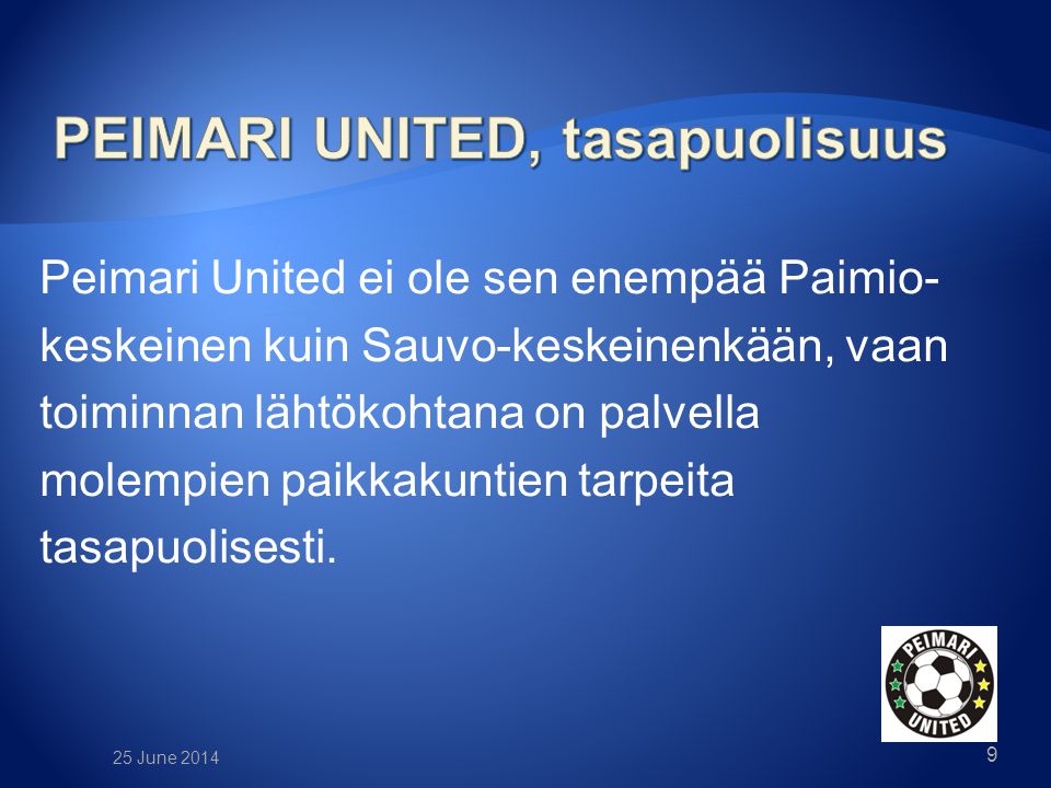 Peimari United ei ole sen enempää Paimio- keskeinen kuin Sauvo-keskeinenkään, vaan toiminnan lähtökohtana on palvella molempien paikkakuntien tarpeita tasapuolisesti.