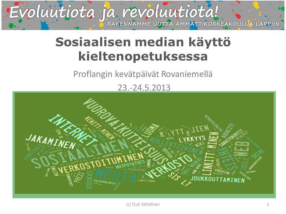 Sosiaalisen median käyttö kieltenopetuksessa Proflangin kevätpäivät Rovaniemellä (c) Outi Kähkönen1