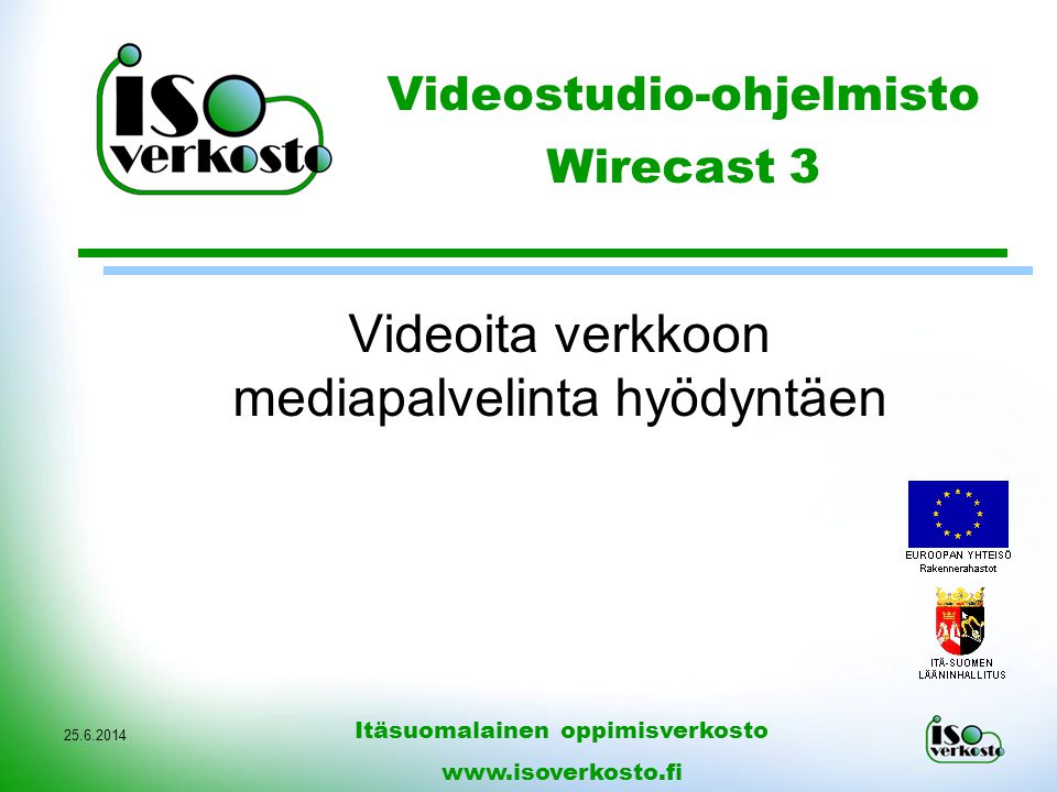 Videoita verkkoon mediapalvelinta hyödyntäen Itäsuomalainen oppimisverkosto   Videostudio-ohjelmisto Wirecast 3