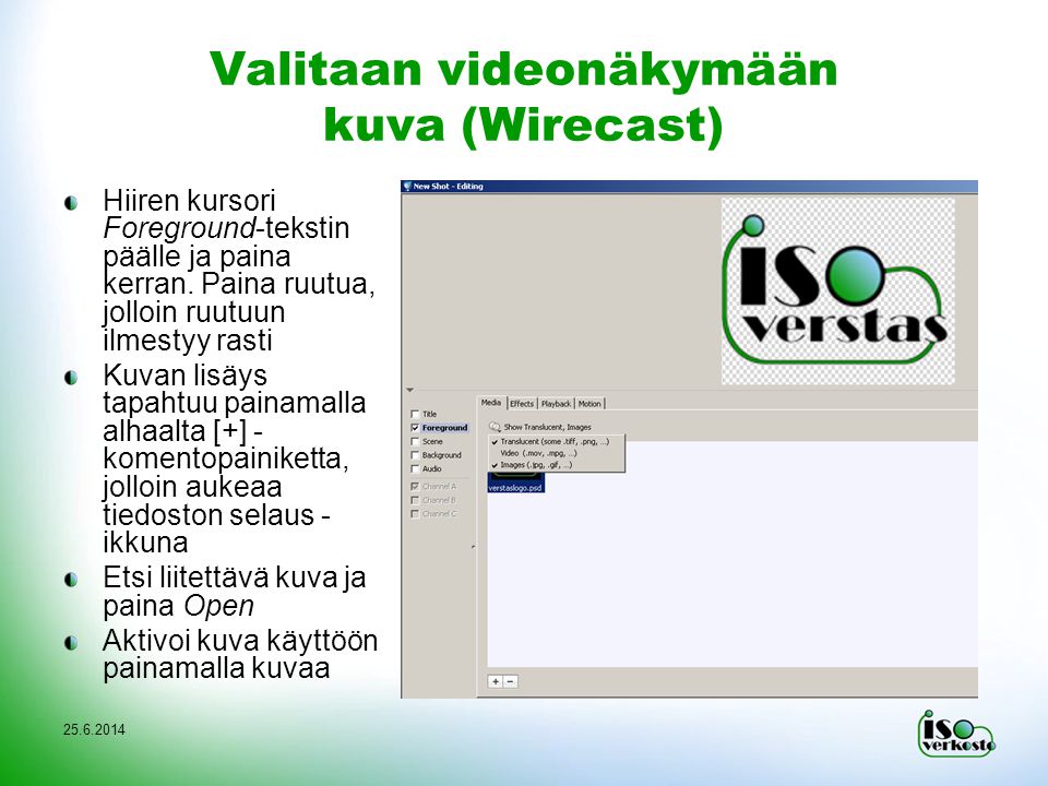 Valitaan videonäkymään kuva (Wirecast) Hiiren kursori Foreground-tekstin päälle ja paina kerran.