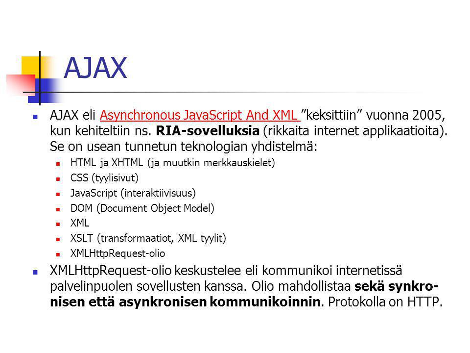 AJAX  AJAX eli Asynchronous JavaScript And XML keksittiin vuonna 2005, kun kehiteltiin ns.