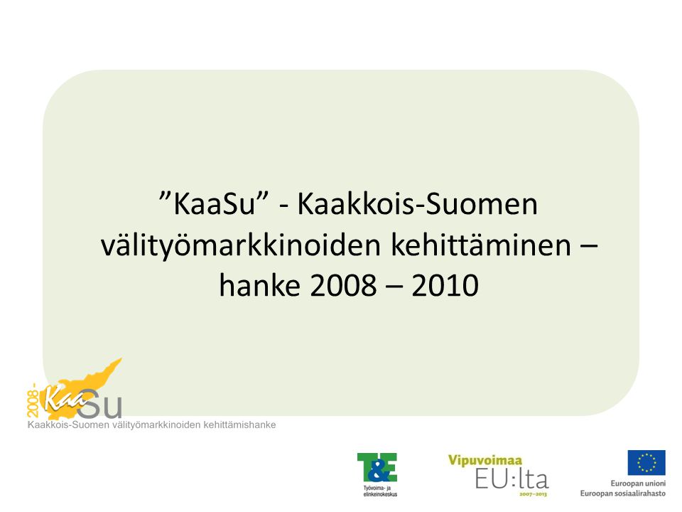KaaSu - Kaakkois-Suomen välityömarkkinoiden kehittäminen – hanke 2008 – 2010