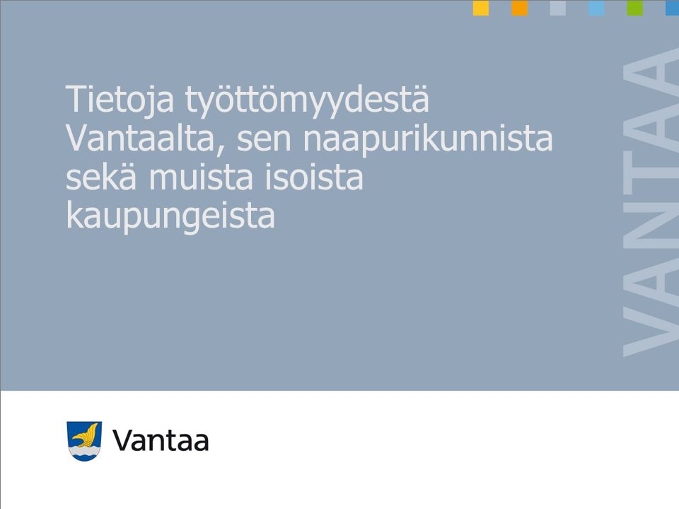 Tietoja työttömyydestä Vantaalta, sen naapurikunnista sekä muista isoista kaupungeista