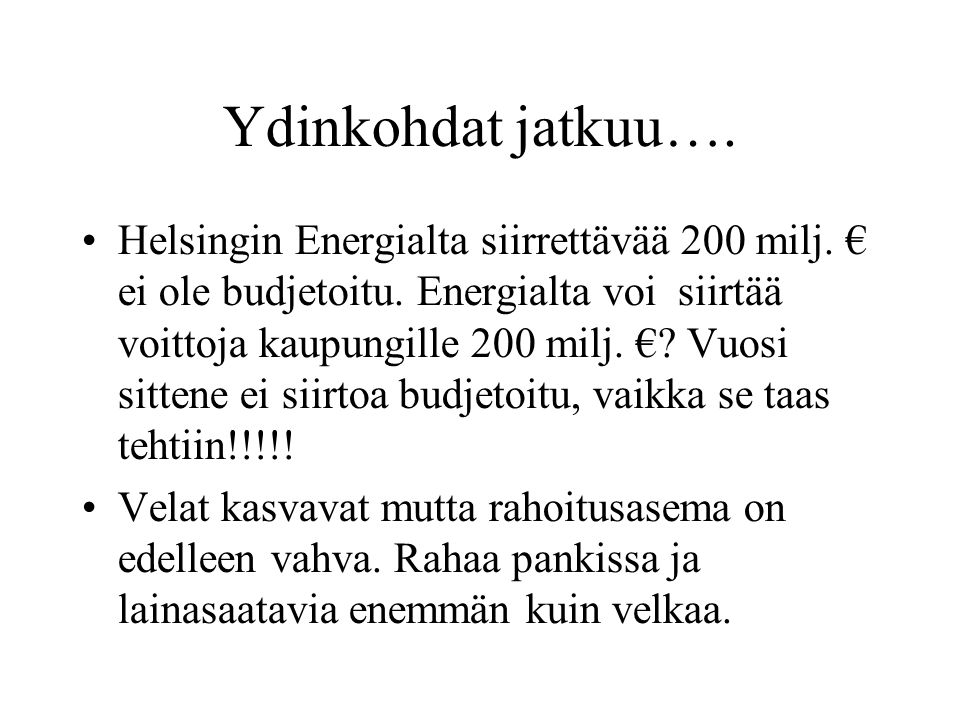 Ydinkohdat jatkuu…. •Helsingin Energialta siirrettävää 200 milj.