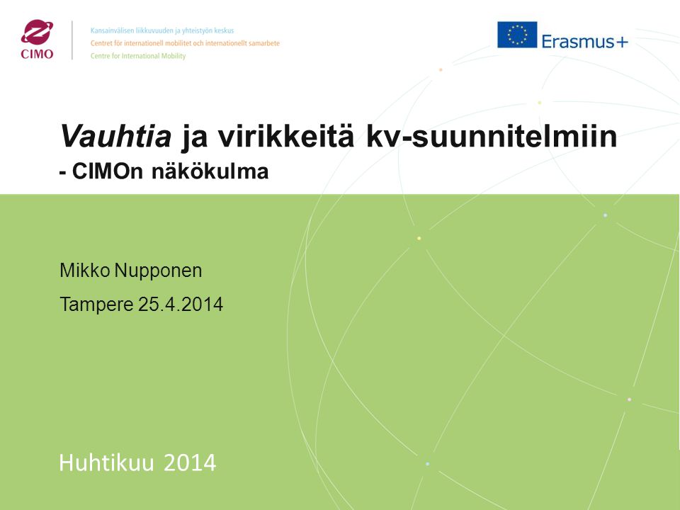 1/2014 Vauhtia ja virikkeitä kv-suunnitelmiin - CIMOn näkökulma Mikko Nupponen Tampere Huhtikuu 2014